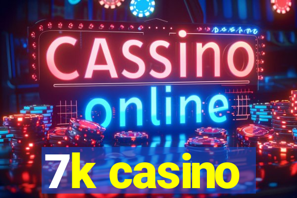 7k casino